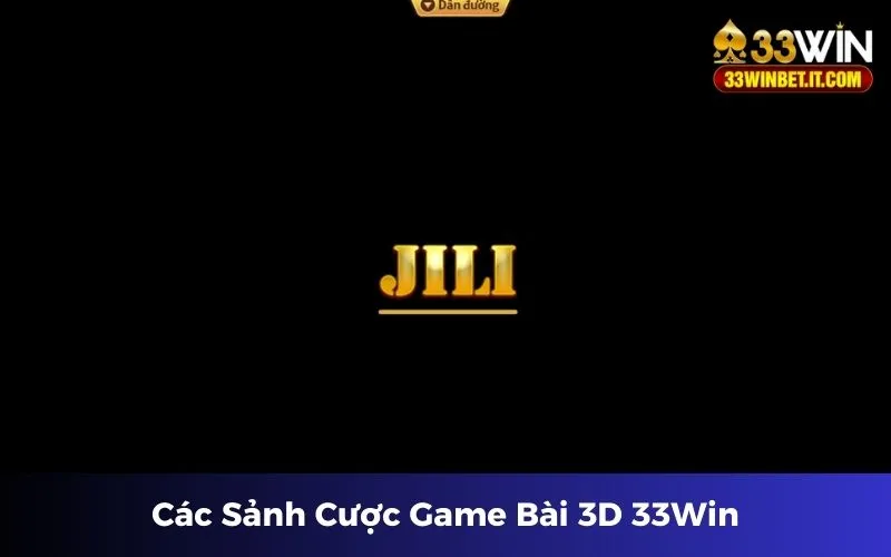 Những sảnh cược Game Bài 3D 33Win hot nhất