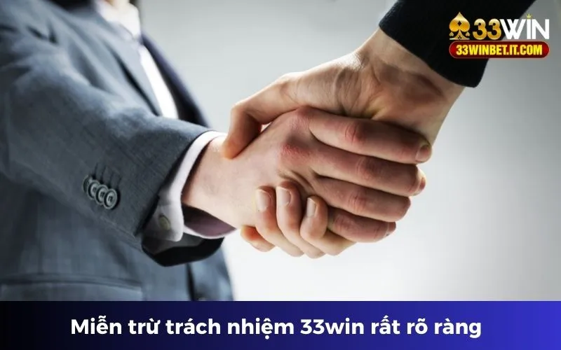 Chính sách miễn trừ trách nhiệm 33win rất rõ ràng