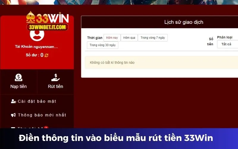 Điền thông tin vào biểu mẫu rút tiền 33Win 